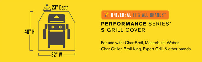 Universal fits all brands grill cover, 32" wide, 40" high, 23" deep.